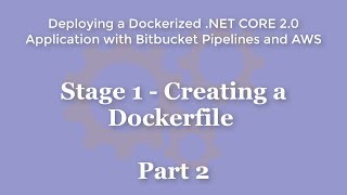 Stage 1  Creating a Dockerfile  Part 2 [upl. by Antin]