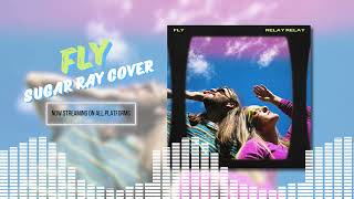 Fly Sugar Ray Cover  Relay Relay Official Release [upl. by Nirro]