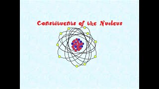 Constituents of the Nucleus [upl. by Eiddam71]