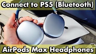 AirPods Max How to Pair amp Connect to PS5 via Bluetooth [upl. by Abrahamsen]