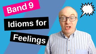 Useful Idioms for IELTS Speaking to Express Feelings [upl. by Sena505]