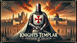 The Knights Templar and the Crusades Defenders of Faith and Legacy [upl. by Genisia]