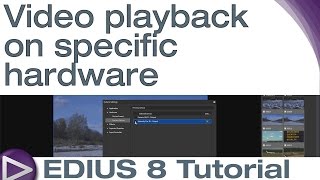 EDIUS 8 Basic Tutorial Video playback on specific hardware [upl. by Bamford]