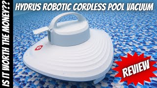 Hydrus Robotic Cordless Pool Vacuum Cleaner  Is It Worth The Money [upl. by Janenna]