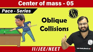 Center of mass 05  Oblique Collisions  Class 11  Physics  IIT JEE  NEET [upl. by Swetlana]