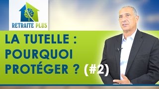 Dossier Tutelle  Pourquoi protéger et comment protéger  Conseils Retraite Plus [upl. by Initsed]