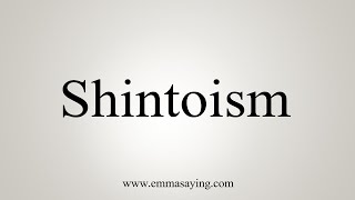 How To Say Shintoism [upl. by Gasper750]