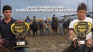 VEJA O CAMPEÃO DA DISPUTA PROFISSIONAL NA VAQUEJADA DO PARQUE IGARA 2023 VAQUEJADA AO VIVO CVP2023 [upl. by Zamora85]