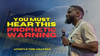 YOU MUST LISTEN TO THIS PROPHETIC WARNING  TOBI ARAYOMI [upl. by Skilken510]