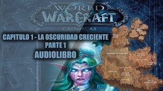 WORLD OF WARCRAFT CRÓNICAS VOL3CAPITULO 1  LA OSCURIDAD CRECIENTE PARTE 1 AUDIOLIBRO [upl. by Annuahsal821]