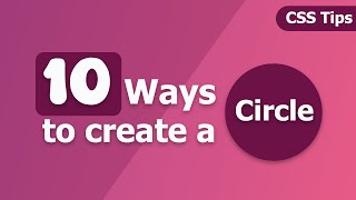 Ten Ways to create a Circle using CSS  CSS Tips  CSS3 [upl. by Alvord]