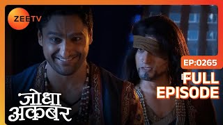 Shariffudin को कौन मिला Akbar को शिकश्त देने वाला  Jodha Akbar  Full Ep 265  ZEE TV [upl. by Hyps191]