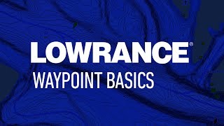 Lowrance  Waypoint Basics [upl. by Modnarb]