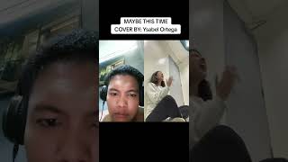 Maybe This Time Cover By Ysabel Ortega shortsvideo duet [upl. by Atterahs]