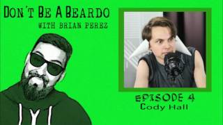 Dont Be A Beardo Ep 4 Cody Hall [upl. by Halley]