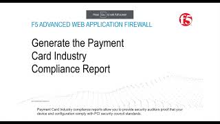 F5 AWAF  Compliance Report  Generate the Payment  Card Industry [upl. by Nnylak]