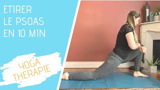 Yoga doux étirer son psoas en 10 minutes tous niveaux [upl. by Leile335]