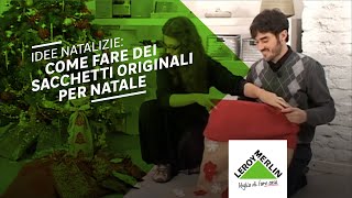 Idee natalizie sacchetti natalizi fai da te  Leroy Merlin [upl. by Muhan]