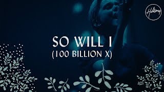 So Will I 100 Billion X  Hillsong Worship [upl. by Kentiggerma]