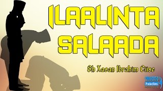 MUXADARO ILAALINTA SALAADA  SH XASAN IBRAHIM CIISE [upl. by Ihsorih]