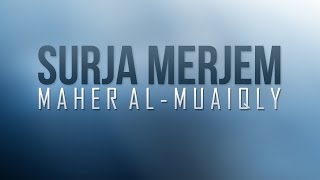 Surja Merjem  Maher AlMuaiqly [upl. by Ransome771]