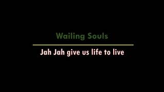 Wailing Souls  Jah Jah give us life to live lyrics [upl. by Dnomyar]