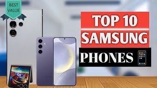 Top 10 Samsung Phones 2024 Ultimate Guide to the Best Galaxy Devices [upl. by Hentrich]