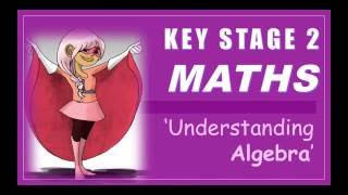 KEY STAGE 2 KS2  Maths Is Easy  Understanding Algebra [upl. by Rabbi355]