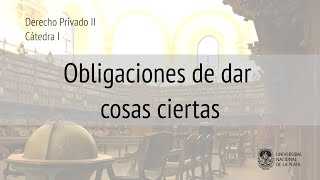 Obligaciones de dar cosas ciertas Prof Rosario Echevesti [upl. by Lirva]