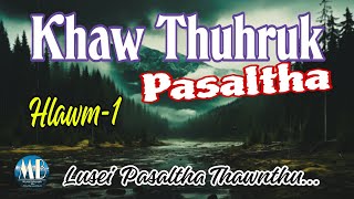 KHAW THUHRUK PASALTHA Hlawm1 [upl. by Burbank]