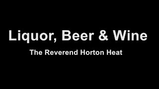 The Reverend Horton Heat  Liquor Beer amp Wine  Karaoke [upl. by O'Doneven716]