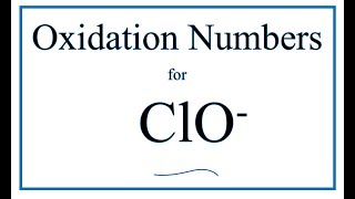 How to find the Oxidation Number for Cl in the ClO ion Hypochlorite ion [upl. by Lampert66]