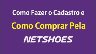 NETSHOES  Como se Cadastrar e Como Comprar Pela Netshoes [upl. by Kissee]