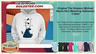 Original The Simpson Michael Myers Hes Watching Halloween TShirt [upl. by Patten]