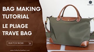 DIY Making Longchamp Large Le Pliage Travel Bag｜Step by Step Tutorial｜Babylon Leather Kit SY89 [upl. by Elisee]