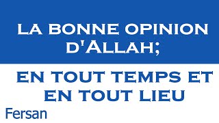 la bonne opinion dAllah en tout temps et en tout lieu [upl. by Adnarym]