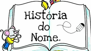 História do Nome  Educação Infantil ❣ [upl. by Enomyar]