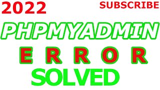 PHPMYADMIN ERROR SOLVED 2022 [upl. by Thomsen]