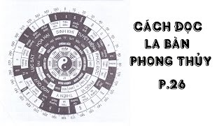 CÁCH ĐỌC LA BÀN PHONG THỦY amp PHÂN TÍCH LA BÀN PHONG THỦY P26 [upl. by Eisler]