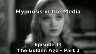 Hypnosis in the Media Episode 14 The Golden Age Part 2 [upl. by Findley]