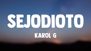 SEJODIOTO  Karol G Lyrics Version [upl. by Larrabee496]