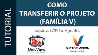 UnicView AD  Transferindo seu Projeto para o Display Família V [upl. by Bard]