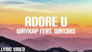 Adore U  Waykap lyric Video [upl. by Anahsar]