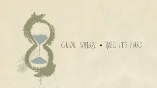 Cheval Sombre  Well Its Hard Official Video [upl. by Teador]