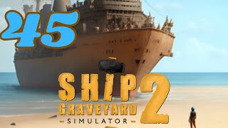 Ship Graveyard 2  Ep 45 [upl. by Edrock]