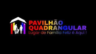 CULTO DE INAUGURAÇÃO OFICIAL DO PAVILHÃO QUADRANGULAR [upl. by Anirdua]