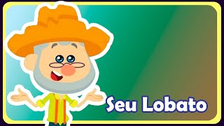 SEU LOBATO  Música infantil  OFICIAL [upl. by Sirroned805]