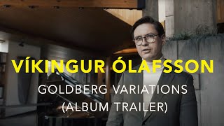 Víkingur Ólafsson Goldberg Variations Album Trailer [upl. by Eyanaj581]