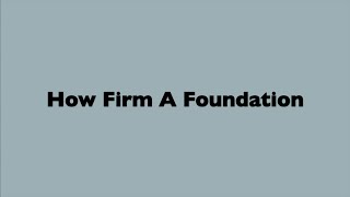 How Firm A Foundation [upl. by Itsuj]