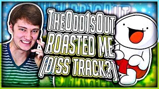 TheOdd1sOut Roasted Me For No Reason [upl. by Wamsley707]